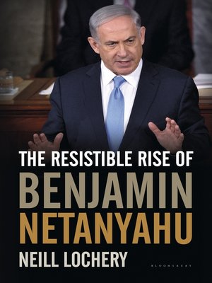 cover image of The Resistible Rise of Benjamin Netanyahu